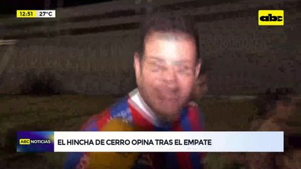 Video: el hincha de Cerro Porteño opina tras el empate
