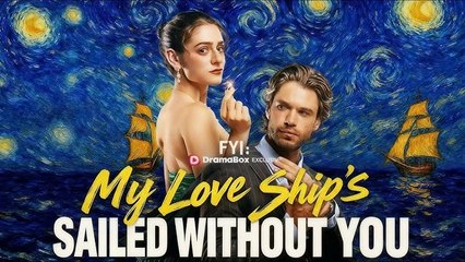 FYI My Love Ship's Sailed Without You – Full HD Movie
