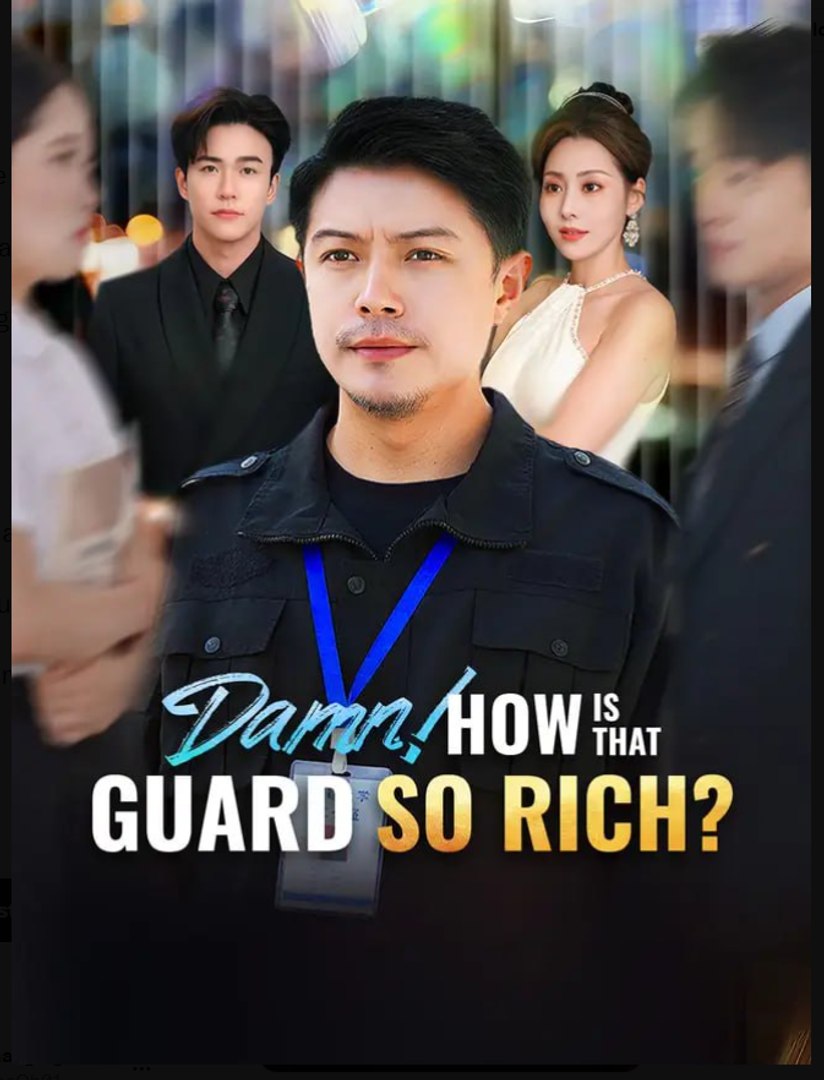 Damn How Is That Guard So Rich Chinese Drama - English Sub