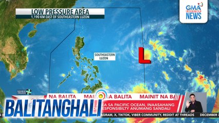 PAGASA - Low pressure area sa Pacific Ocean, inaasahang papasok sa PHL Area of Responsibility anumang sandali | Balitanghali