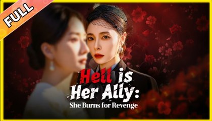 Hell is Her Ally - She Burns for Revenge #Dramabox