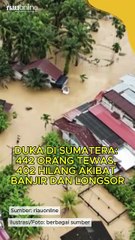 Duka di Sumatera: 442 Orang Tewas, 402 Hilang Akibat Banjir dan Longsor