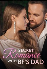Secret Romance With BF's Dad - Drama FULL MOVIES ENGLISH SUB