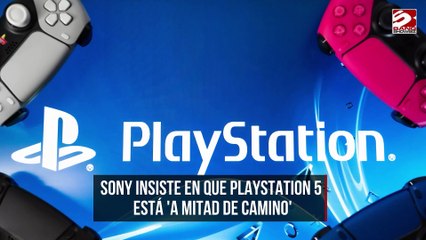 Insiste Sony en que PlayStation 5 está 'a mitad de camino'