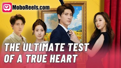 The Ultimate Test Of A True Heart Moboreels