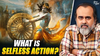 The Truth About Selfless Action || Acharya Prashant (2025)