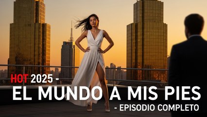 El Mundo a Mis Pies Hot 2025 Serie Completa en Español Latino Doblado