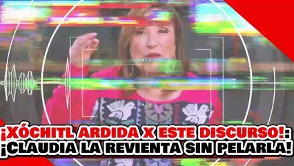 🔥🚨¡XÓCHITL SE ARDIÓ POR ESTE DISCURSO HISTÓRICO! ¡CLAUDIA SHEINBAUM la REVIENTA SIN PELARLA!