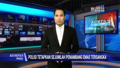 Polisi Tetapkan Sejumlah Penambang Emas Tersangka