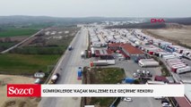 Gümrüklerde 'kaçak malzeme ele geçirme' rekoru