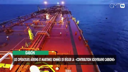 [#Reportage] Gabon : les opérateurs aériens et maritimes sommés de régler la  «Contribution Souveraine Carbone»