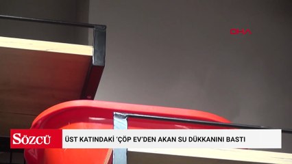 Üst katındaki ‘çöp ev’den akan su dükkanını basan esnaf 7 yıldır çözüm bekliyor