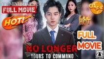 No Longer Yours to Command Dramabox - FullMovie