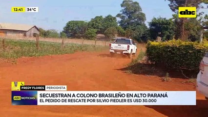 Secuestro de colono brasileño: “familia no tiene esa plata”, afirman allegados