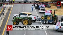 Agricultores advierten sobre nuevos bloqueos por cambios en la ley de agua en Chihuahua