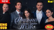Pregnant By The Luxury Empire Heir Short Drama