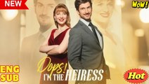 Oops! I'm The Heiress Full Episode