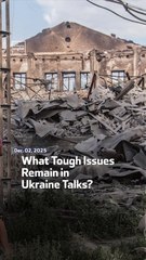 What Tough Issues Remain in Ukraine Talks?
