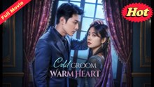 Cold Groom, Warm Heart - Full HD Movie [English Sub] | Watch Till The End