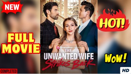The Unwanted Wife Strikes Back – FULL HD MOVIE [Eng Sub]