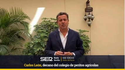 100 IDEAS PARA SEVILLA-Carlos León, decano del colegio de peritos agrícolas