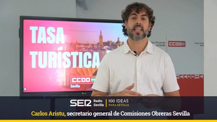 100 IDEAS PARA SEVILLA-Carlos Aristu, secretario general Comisiones Obreras de Sevilla
