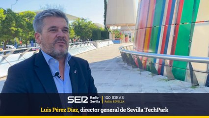 100 IDEAS PARA SEVILLA-Luis Pérez Diaz, director general de Sevilla TechPark