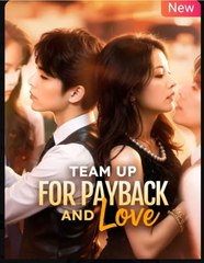 Team Up For Payback and Love Chinese Drama - English Sub