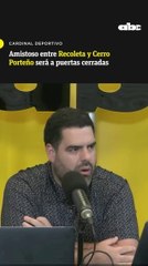 Amistoso entre Recoleta y Cerro Porteño será a puertas cerradas