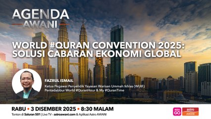 Agenda AWANI: World #Quran Convention 2025: Solusi Cabaran Ekonomi Global