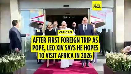 Pope Leo says he hopes to visit Africa in 2026 as he wraps up his first foreign trip