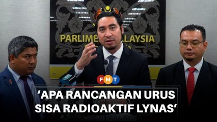 ‘Apa rancangan jangka panjang urus sisa radioaktif Lynas’, soal Ahli Parlimen PN
