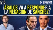 La Burbuja #515 / Ábalos va a responder al 