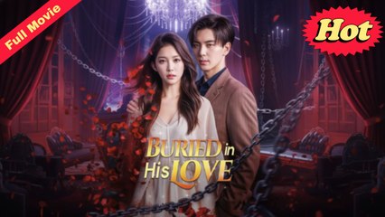 Buried In His Love – Full HD Movie 2025 [EngSub]