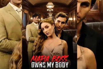 Hot 2025🔥 Mafia Boss Owns My Body ReelShort full movie