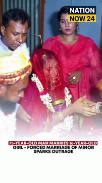 75-YEAR-OLD MAN MARRIES 16-YEAR-OLD GIRL-FORCED MARRIAGE OF MINOR SPARKS OUTRAGE