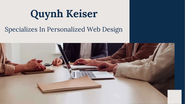 Quynh Keiser - Specializes In Personalized Web Design