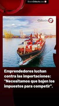 Emprendedores luchan contra las importaciones: Necesitamos que bajen los impuestos para competir .