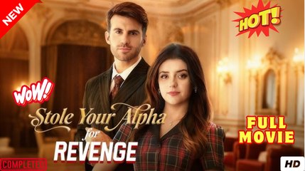 Stole Your Alpha for Revenge Full Movie