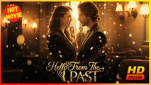 Hello From the Past | Full Movie HD - Best Drama ShortFilms Hot Romance Love