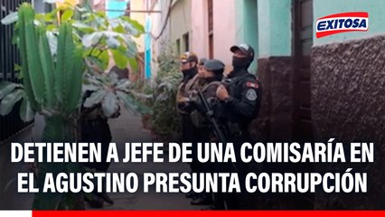 El Agustino: Jefe de la comisaría de Villa Hermosa y otros policías son detenidos por presunta corrupción