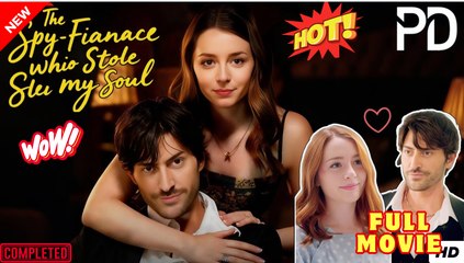 The Spy Fiancé Who Stole My Soul - Full Movie HD