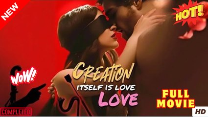 Creation Itself Is Love Full Movie