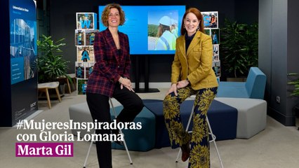 #MujeresInspiradoras con Gloria Lomana: Marta Gil