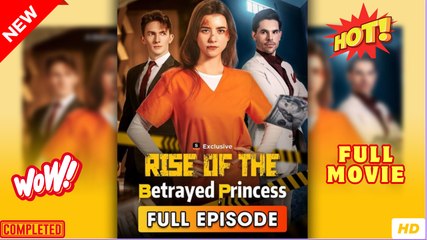Rise Of The Betrayed Princess (2025) - FULL [Eng Sub]