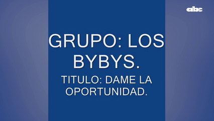 “Dame la oportunidad” de los Bybys