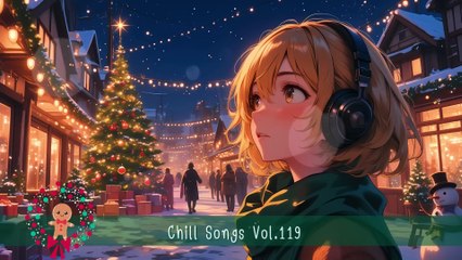 ✨ Chill Songs Vol.119 | Warm Pop • Dreamy Lo-Fi • Holiday Vibes • Ultimate Relax Music ✨