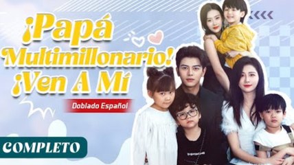 ¡Papá Multimillonario! ¡Ven a Mí
