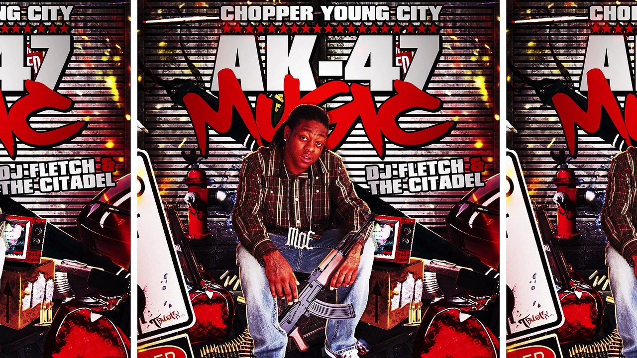 Chopper Young City, DJ Fletch & The Citadel - AK-47 Music (Full Mixtape)