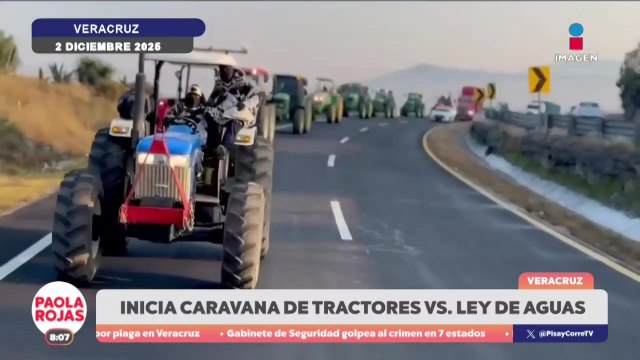 Arranca la Gran Caravana de Tractores por el Agua | DPC con Paola Rojas